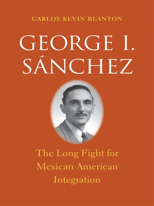Title details for George I. Sánchez by Carlos Kevin Blanton - Wait list